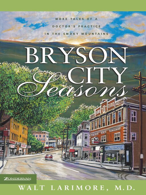 Title details for Bryson City Seasons: More Tales of a Doctors Practice in the Smoky Mountains by Walt Larimore, MD - Available